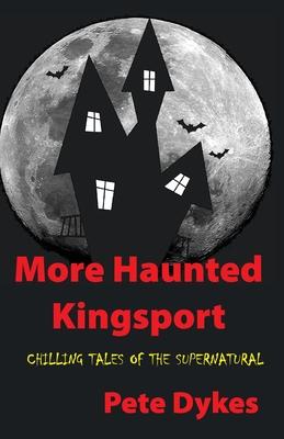 more haunted kingsport: Tales of the Supernatural and Unexplained