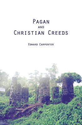 Pagan and Christian Creeds: Their Origin and Meaning