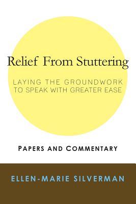 Relief From Stuttering: Laying the Groundwork to Speak with Greater Ease