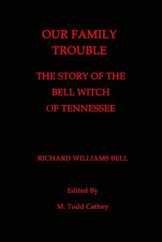 Our Family Trouble: The Story of the Bell Witch of Tennessee Subscription