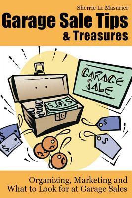 Garage Sale Tips and Treasures: Organizing, Marketing and What to Look for at Garage Sales Subscription