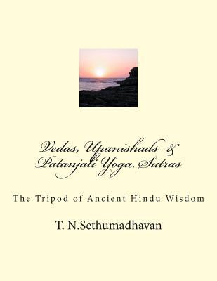 Vedas, Upanishads & Patanjali Yoga Sutras: The Tripod of Ancient Hindu Wisdom