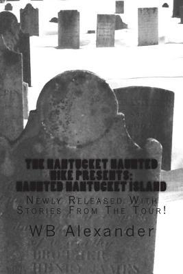 Haunted Nantucket Island: Newly Released With Stories From The Tour