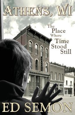 Athens, WI: The Place Where Time Stood Still