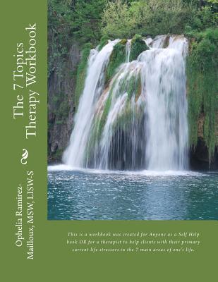 The 7 Topics Therapy Workbook: This is a workbook created for Mental Health Therapists to use with their clients to help them identify their primary