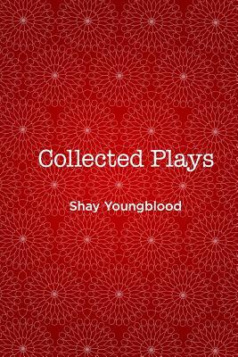 Collected Plays of Shay Youngblood