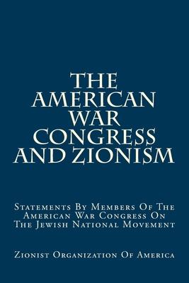 The American War Congress And Zionism: Statements By Members Of The American War Congress On The Jewish National Movement