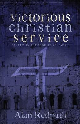 Victorious Christian Service: Studies in the book of Nehemiah