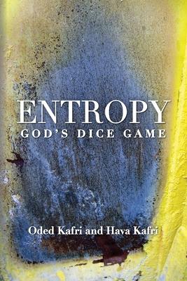 Entropy - God's Dice Game: The book describes the historical evolution of the understanding of entropy, alongside biographies of the scientists w