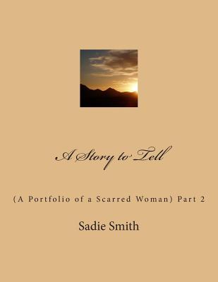 A Story to Tell: (A Portfolio of a Scarred Woman) Part 2