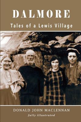 Dalmore - Tales of a Lewis Village