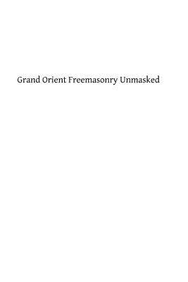 Grand Orient Freemasonry Unmasked