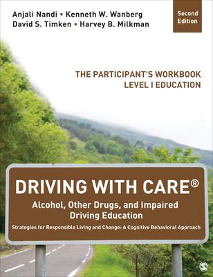 Driving with Care(r) Alcohol, Other Drugs, and Impaired Driving Education Strategies for Responsible Living and Change: A Cognitive Behavioral Approac