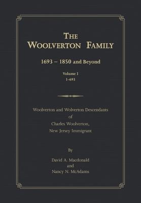 The Woolverton Family: 1693 - 1850 and Beyond, Volume I