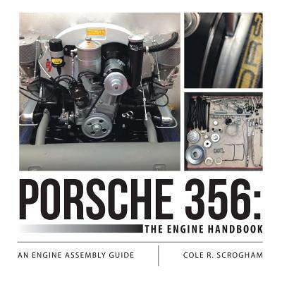 Porsche 356: The Engine Handbook: An Engine Assembly Guide