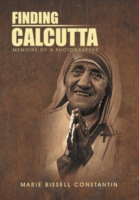 Finding Calcutta: Memoirs of a Photographer