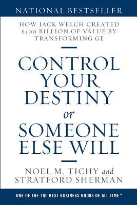 Control Your Destiny or Someone Else Will: How Jack Welch Created $400 Billion of Value by Transforming GE Subscription