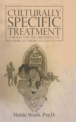 Culturally Specific Treatment: A Model for the Treatment of African-American Clients