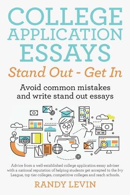 College Application Essays Stand Out - Get In: Avoid common mistakes and write stand out essays