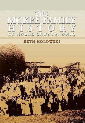 The McKee Family History of Noble County, Ohio