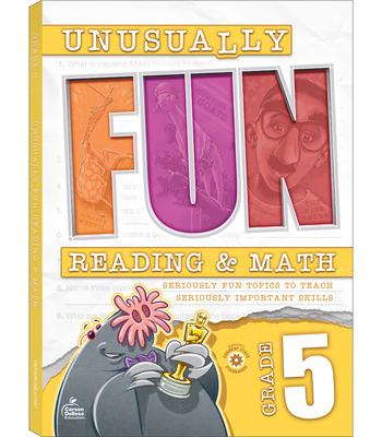 Unusually Fun Reading & Math Workbook, Grade 5: Seriously Fun Topics to Teach Seriously Important Skills