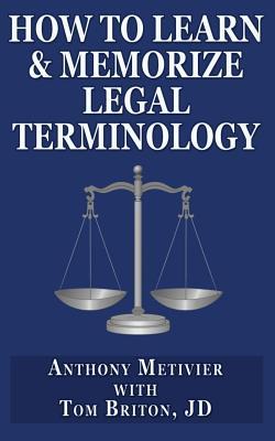 How to Learn & Memorize Legal Terminology: ... Using a Memory Palace Specfically Designed for the Law & Its Precedents