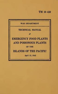 TM 10-420 Emergency Food Plants & Poisonous Plants of the Islands of the Pacific: 1943