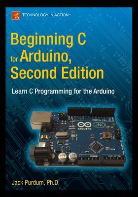 Beginning C for Arduino, Second Edition: Learn C Programming for the Arduino