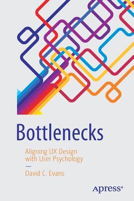 Bottlenecks: Aligning UX Design with User Psychology