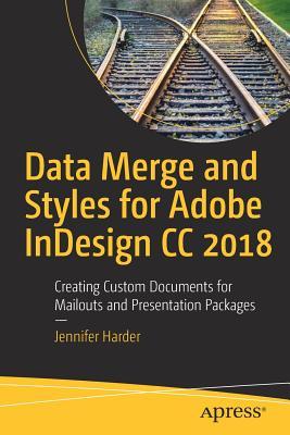 Data Merge and Styles for Adobe Indesign CC 2018: Creating Custom Documents for Mailouts and Presentation Packages