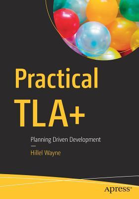 Practical Tla+: Planning Driven Development