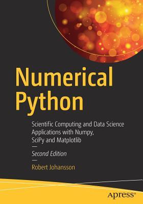 Numerical Python: Scientific Computing and Data Science Applications with Numpy, Scipy and Matplotlib