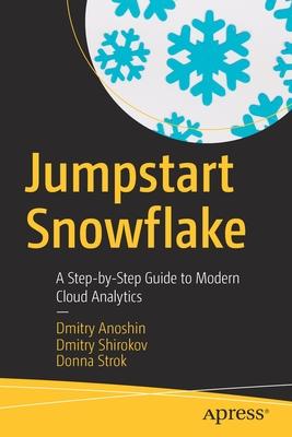 Jumpstart Snowflake: A Step-By-Step Guide to Modern Cloud Analytics