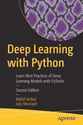 Deep Learning with Python: Learn Best Practices of Deep Learning Models with Pytorch