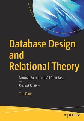 Database Design and Relational Theory: Normal Forms and All That Jazz