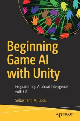 Beginning Game AI with Unity: Programming Artificial Intelligence with C#