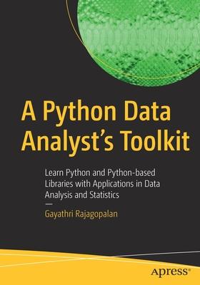 A Python Data Analyst's Toolkit: Learn Python and Python-Based Libraries with Applications in Data Analysis and Statistics