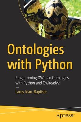 Ontologies with Python: Programming Owl 2.0 Ontologies with Python and Owlready2