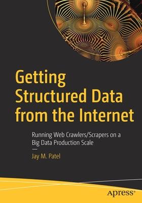 Getting Structured Data from the Internet: Running Web Crawlers/Scrapers on a Big Data Production Scale