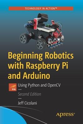 Beginning Robotics with Raspberry Pi and Arduino: Using Python and Opencv