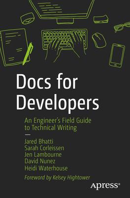 Docs for Developers: An Engineer's Field Guide to Technical Writing