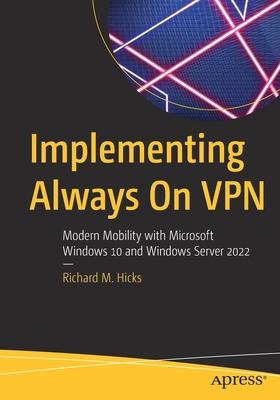 Implementing Always on VPN: Modern Mobility with Microsoft Windows 10 and Windows Server 2022