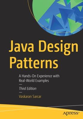 Java Design Patterns: A Hands-On Experience with Real-World Examples