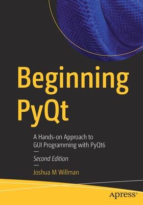 Beginning Pyqt: A Hands-On Approach to GUI Programming with Pyqt6