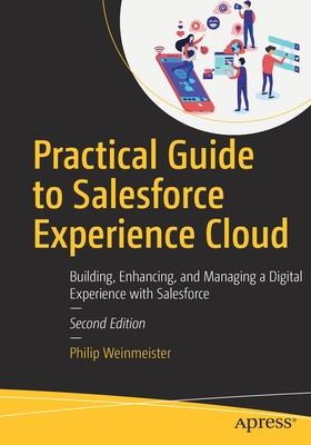 Practical Guide to Salesforce Experience Cloud: Building, Enhancing, and Managing a Digital Experience with Salesforce