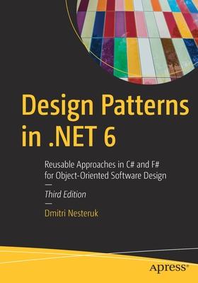 Design Patterns in .Net 6: Reusable Approaches in C# and F# for Object-Oriented Software Design