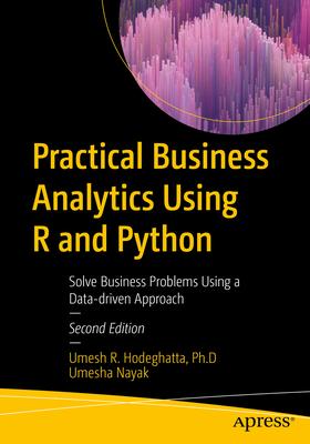 Practical Business Analytics Using R and Python: Solve Business Problems Using a Data-Driven Approach