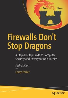 Firewalls Don't Stop Dragons: A Step-By-Step Guide to Computer Security and Privacy for Non-Techies