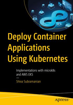 Deploy Container Applications Using Kubernetes: Implementations with Microk8s and AWS Eks