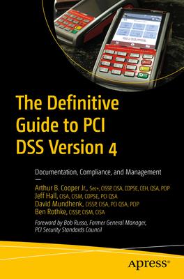 The Definitive Guide to PCI Dss Version 4: Documentation, Compliance, and Management